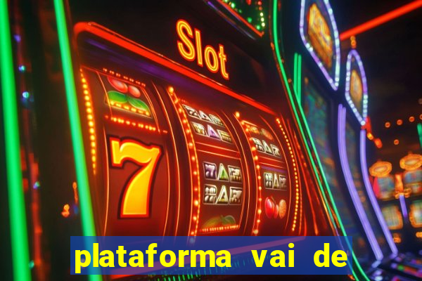 plataforma vai de bet gusttavo lima